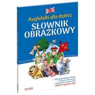 Angielski dla dzieci. Słownik obrazkowy - wydanie 2